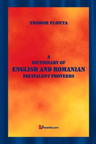 A Dictionary of English and Romanian Equivalent Proverbs - Teodor Flonta