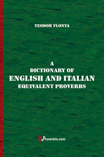 A Dictionary of English and Italian Equivalent Proverbs - Teodor Flonta