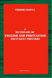 A Dictionary of English and Portuguese Equivalent Proverbs