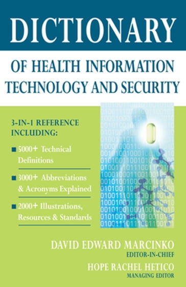 Dictionary of Health Information Technology and Security - MBA  CFP  CMP David E. Marcinko - RN  MHA  CMP Hope Rachel Hetico