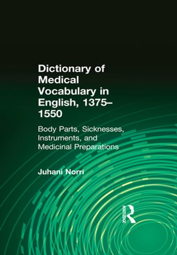 Dictionary of Medical Vocabulary in English, 13751550 - Juhani Norri