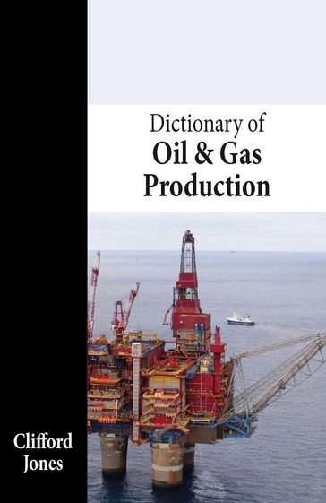 Dictionary of Oil and Gas Production - Clifford Jones