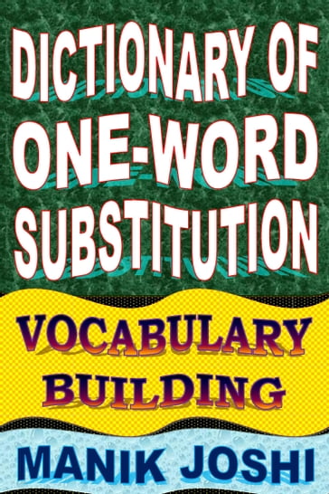 Dictionary of One-word Substitution: Vocabulary Building - Manik Joshi