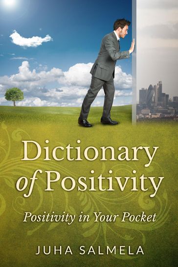 Dictionary of Positivity - Positivity in Your Pocket - Juha Salmela