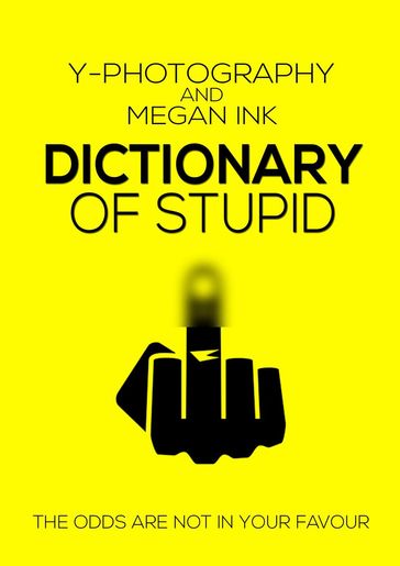 Dictionary of Stupid: The Odds are Not in Your Favor - Megan Ink - Y- Photography