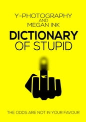 Dictionary of Stupid: The Odds are Not in Your Favor