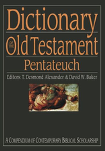 Dictionary of the Old Testament: Pentateuch - T Desmond Alexander - DAVID W BAKER