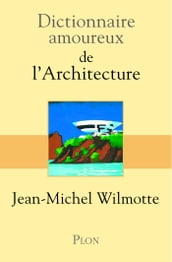 Dictionnaire Amoureux de l Architecture