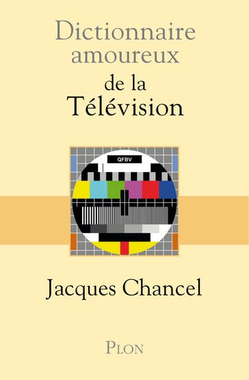 Dictionnaire Amoureux de la télévision - Jacques Chancel - Alain Bouldouyre