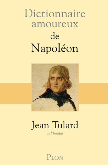 Dictionnaire Amoureux de Napoléon - Jean Tulard - Alain Bouldouyre