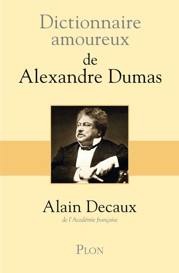 Dictionnaire Amoureux de Alexandre Dumas - Alain Decaux