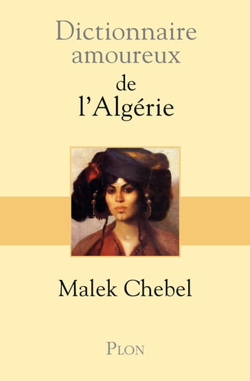 Dictionnaire Amoureux de l'Algérie - Chebel Malek