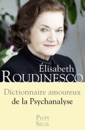 Dictionnaire Amoureux de la psychanalyse