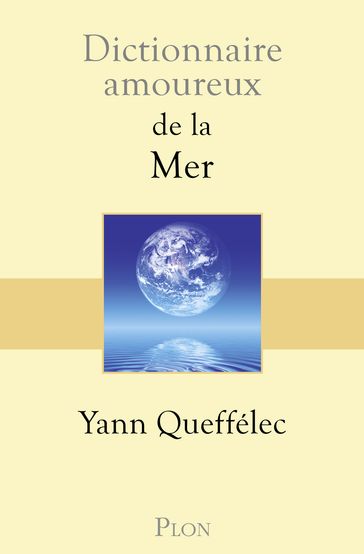 Dictionnaire Amoureux de la mer - Yann Queffélec - Alain Bouldouyre