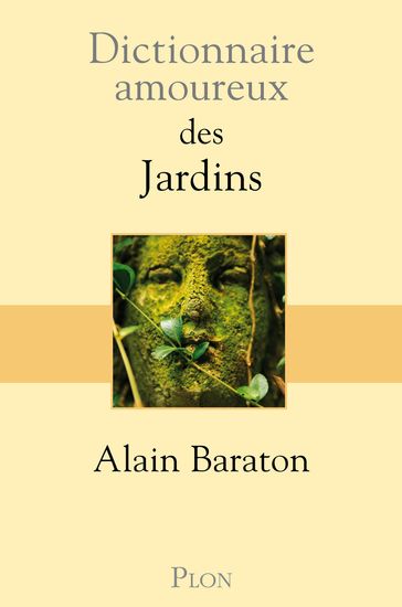 Dictionnaire Amoureux des jardins - Alain Baraton - Alain Bouldouyre