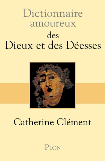 Dictionnaire Amoureux des dieux et des déesses - Catherine Clément - Alain Bouldouyre