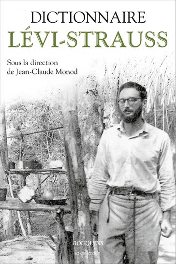 Dictionnaire Claude Lévi-Strauss - Collectif - Jean-Claude Monod