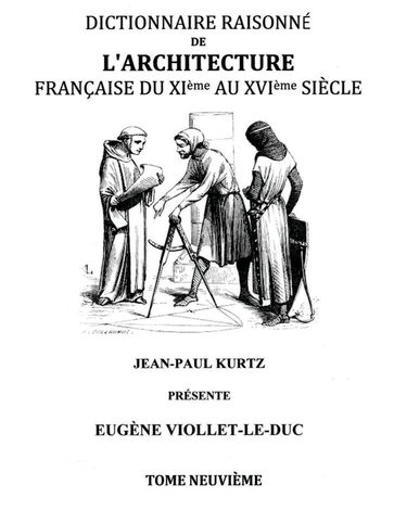 Dictionnaire Raisonné de l'Architecture Française du XIe au XVIe siècle Tome IX - Eugène Viollet-le-Duc