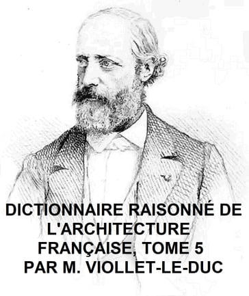 Dictionnaire Raisonne de l'Architecture Francaise du Xie au XVie Siecle, Tome 5 of 9, Illustrated - Viollet-le-Duc