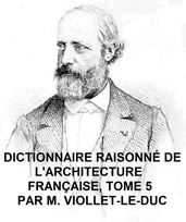 Dictionnaire Raisonne de l Architecture Francaise du Xie au XVie Siecle, Tome 5 of 9, Illustrated