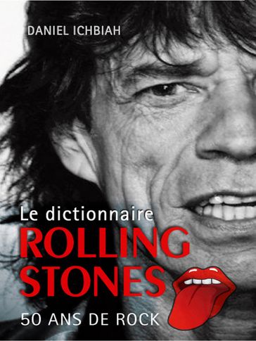 Dictionnaire Rolling Stones - Daniel Ichbiah