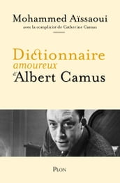 Dictionnaire amoureux d Albert Camus