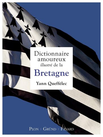 Dictionnaire amoureux illustré de la Bretagne - Yann Queffélec