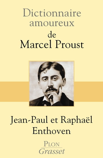 Dictionnaire amoureux de Marcel Proust - Jean-Paul Enthoven - Raphael Enthoven - Alain Bouldouyre