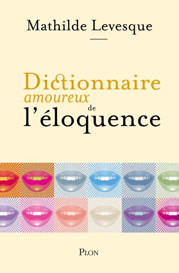 Dictionnaire amoureux de l'éloquence - Mathilde Levesque - Alain Bouldouyre