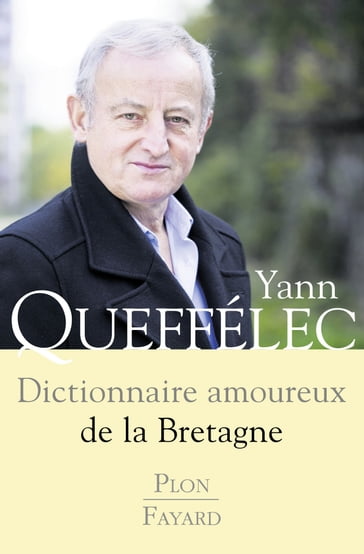 Dictionnaire amoureux de la Bretagne - Yann Queffélec - Alain Bouldouyre
