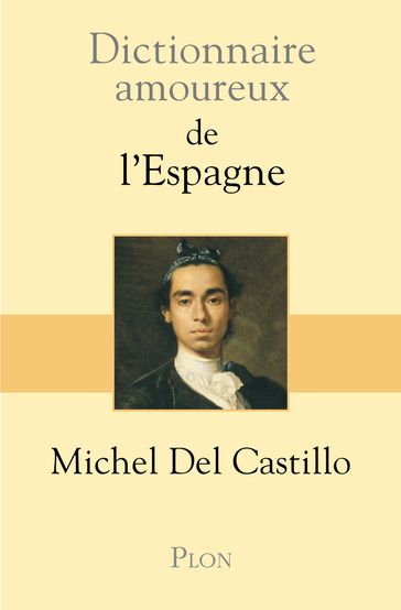 Dictionnaire amoureux de l'Espagne - Michel Del Castillo - Catherine Dubreuil