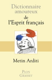 Dictionnaire amoureux de l Esprit français