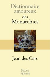 Dictionnaire amoureux des Monarchies