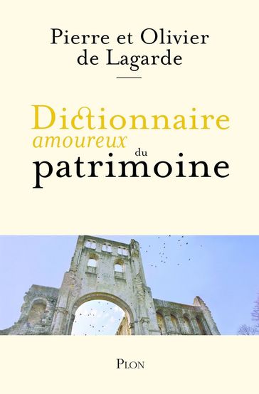 Dictionnaire amoureux du Patrimoine - Olivier de Lagarde - Pierre de LAGARDE