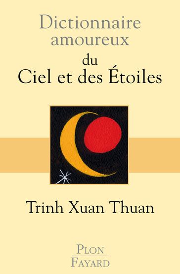 Dictionnaire amoureux du ciel et des étoiles - Thuan Trinh Xuan - Catherine Dubreuil