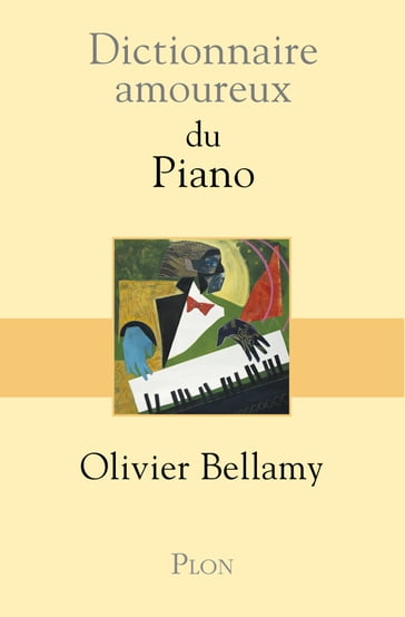 Dictionnaire amoureux du piano - Olivier Bellamy - Alain Bouldouyre