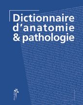 Dictionnaire d anatomie & pathologie