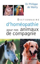 Dictionnaire d homéopathie pour nos animaux de compagnie