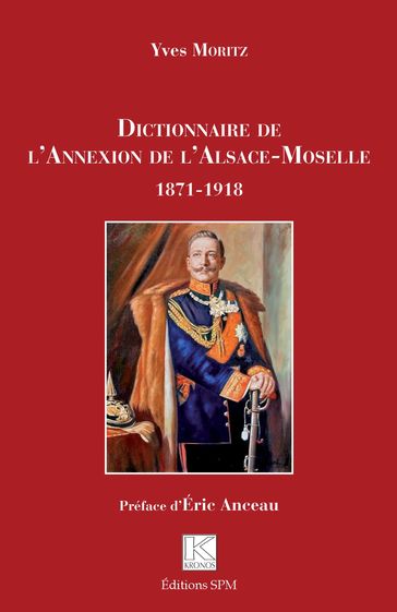Dictionnaire de l'Annexion de l'Alsace-Moselle - Yves Moritz
