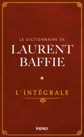 Le Dictionnaire de Laurent Baffie - L intégrale