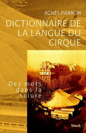 Dictionnaire de la langue du cirque - Agnès Pierron