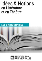 Dictionnaire des Idées & Notions en Littérature et en Théâtre