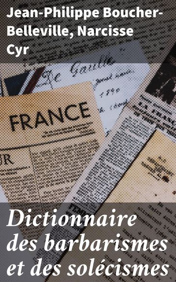 Dictionnaire des barbarismes et des solécismes - Jean-Philippe Boucher-Belleville - Narcisse Cyr