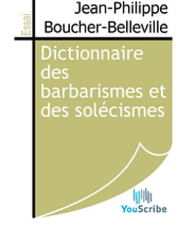 Dictionnaire des barbarismes et des solécismes - Jean-Philippe Boucher-Belleville