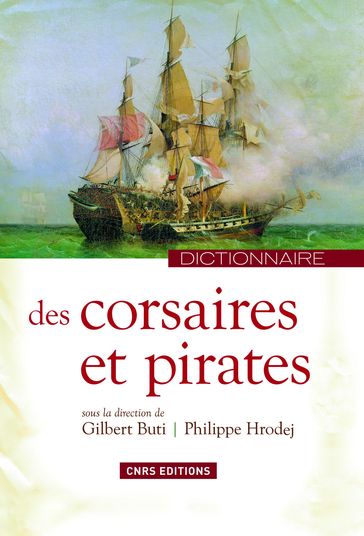 Dictionnaire des corsaires et des pirates - Philippe Hrodej - Gilbert Buti