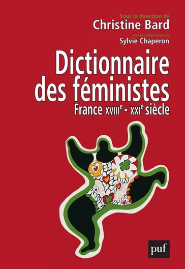 Dictionnaire des féministes. France - XVIIIe-XXIe siècle - Sylvie Chaperon - Christine Bard