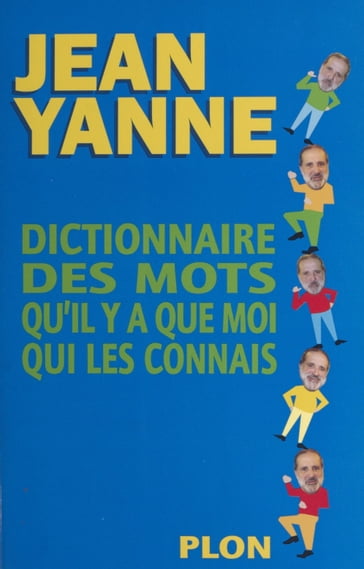 Dictionnaire des mots qu'il y a que moi qui les connais - Jean Yanne