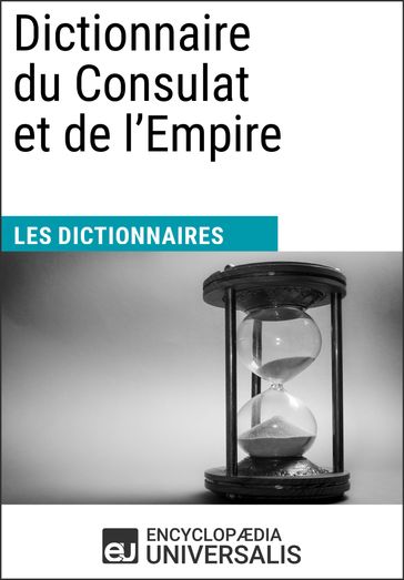 Dictionnaire du Consulat et de l'Empire - Encyclopaedia Universalis