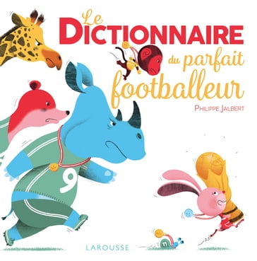 Le Dictionnaire du parfait footballeur - Philippe Jalbert