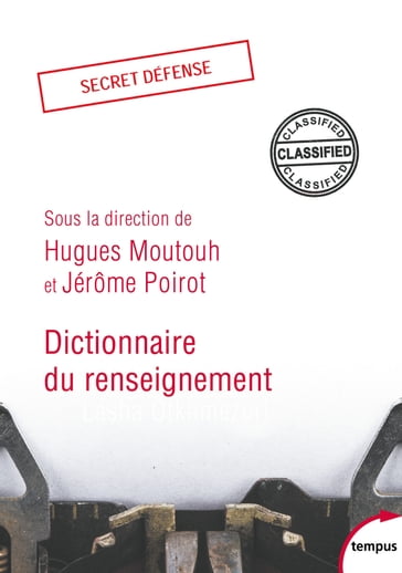 Dictionnaire du renseignement - Collectif - Hugues MOUTOUH - Jérôme POIROT